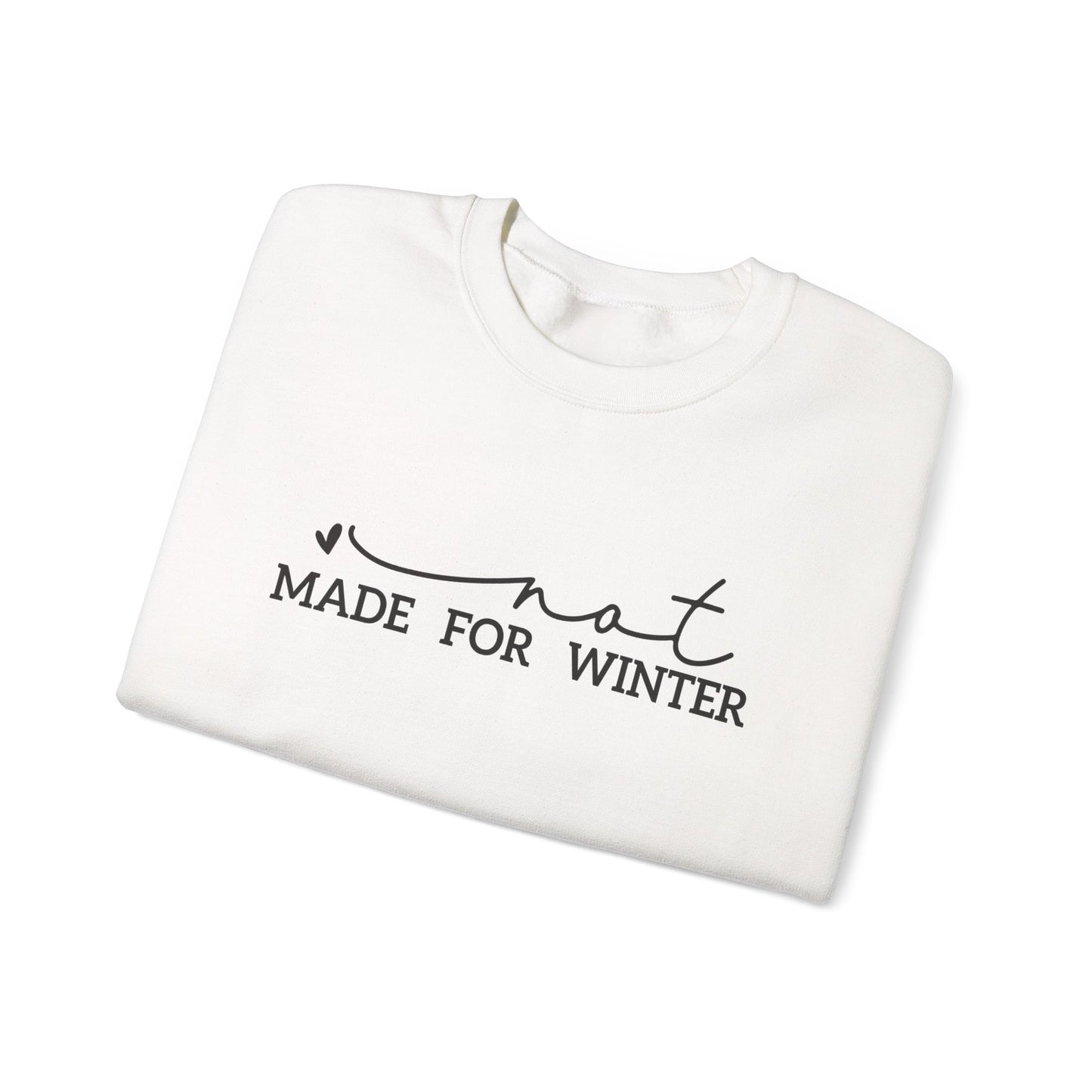 Not Made for Winter Sweatshirt | Funny Winter Sweatshirt | Cozy Cold Weather Pullover