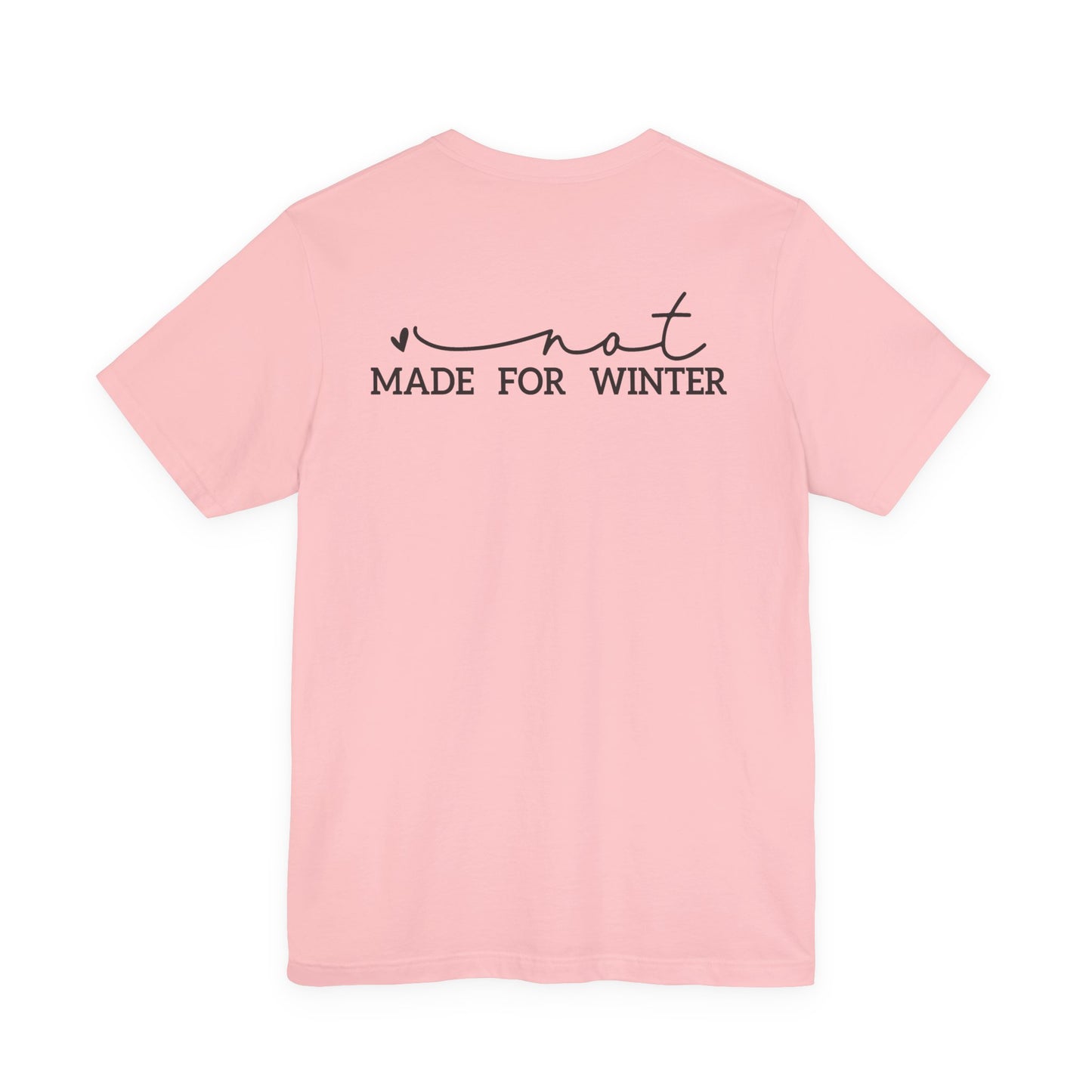 Not Made for Winter Tee | Funny Cold Weather T-Shirt | Winter Hater Shirt | Minimal Script Tee