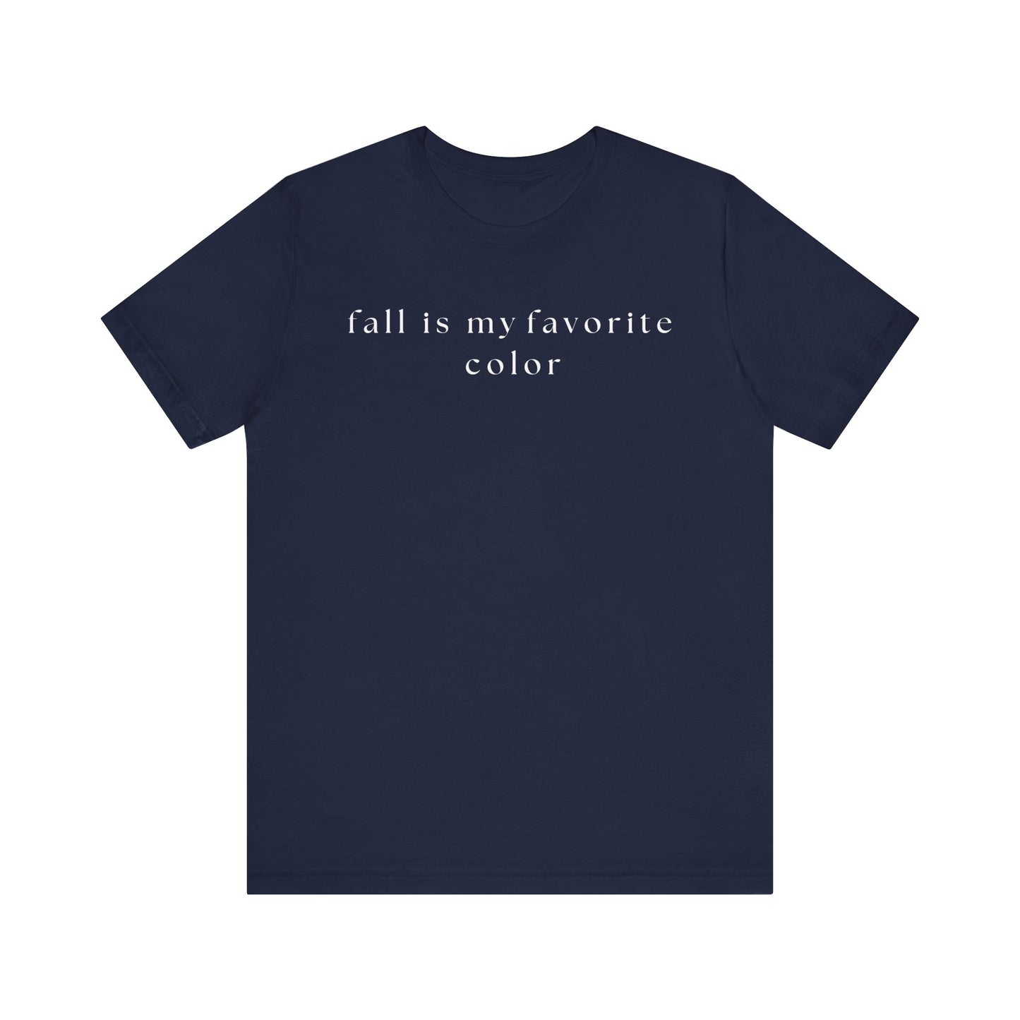 Fall is My Favorite Color T-Shirt, Unisex Autumn Tee