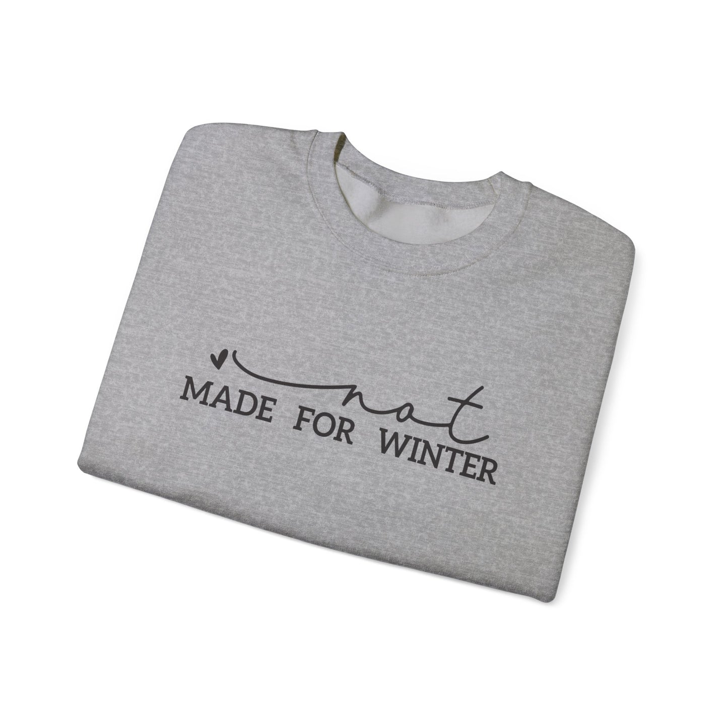 Not Made for Winter Sweatshirt | Funny Winter Sweatshirt | Cozy Cold Weather Pullover