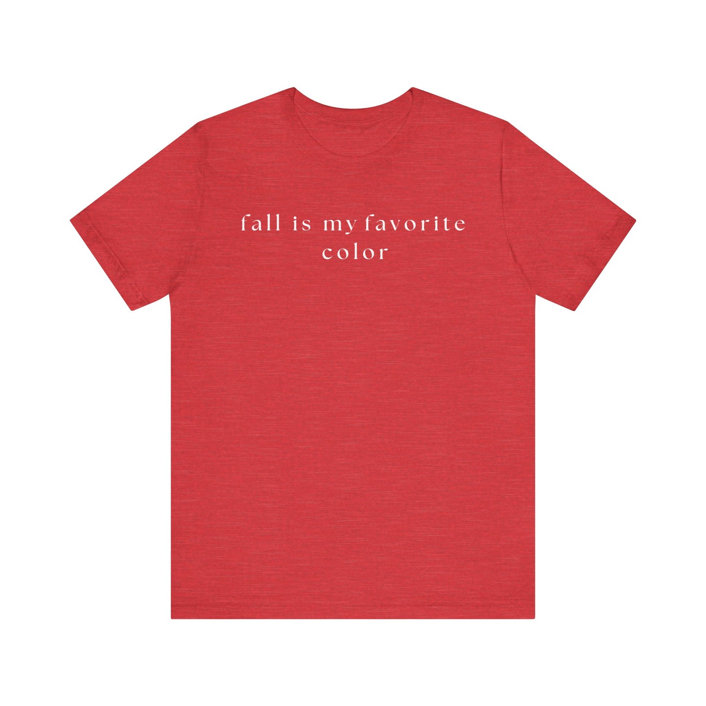 Fall is My Favorite Color T-Shirt, Unisex Autumn Tee