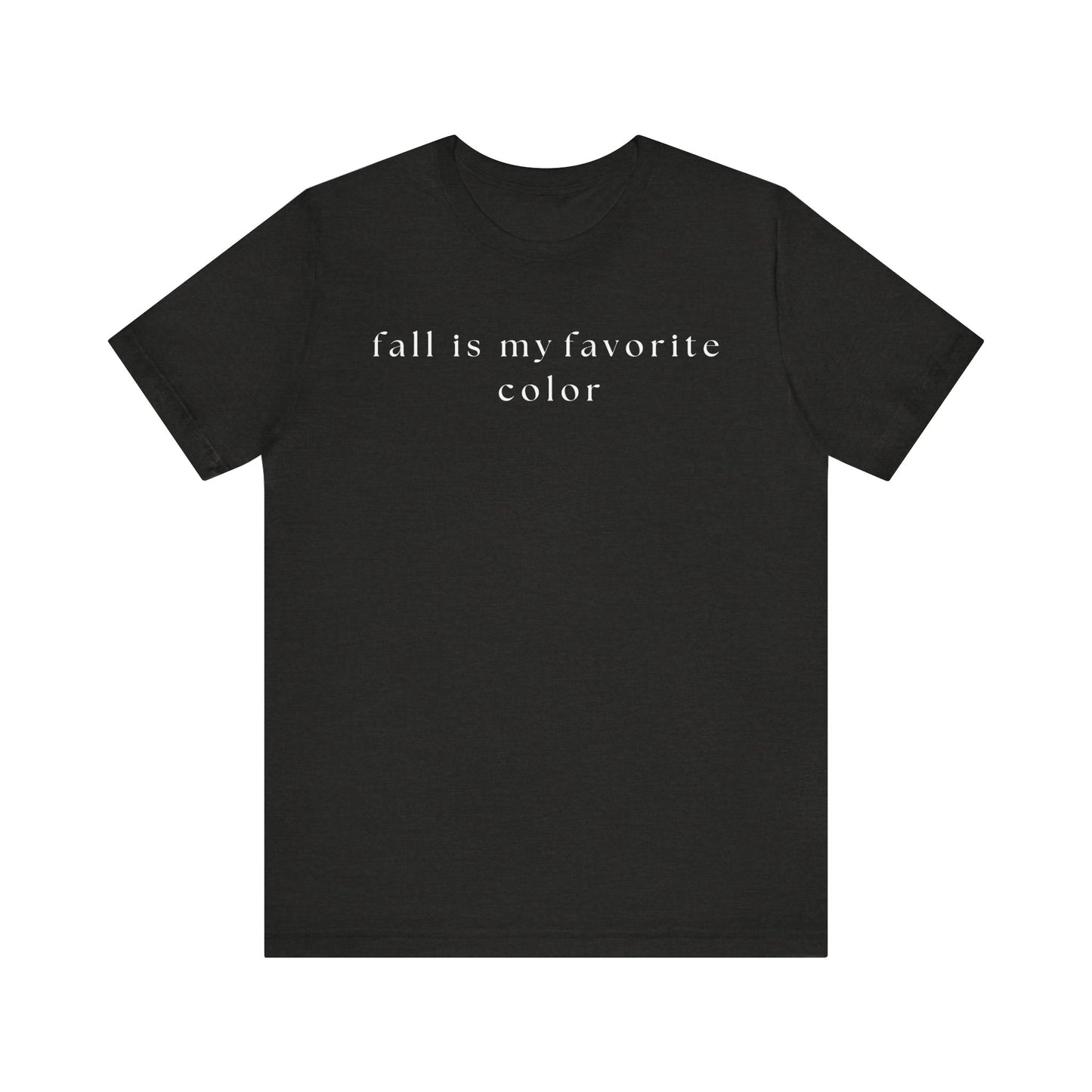 Fall is My Favorite Color T-Shirt, Unisex Autumn Tee