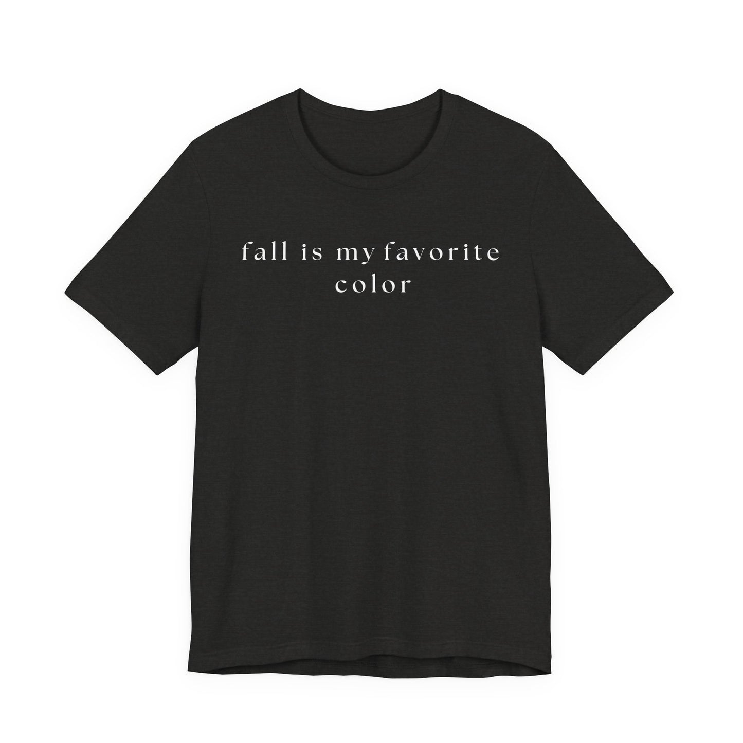 Fall is My Favorite Color T-Shirt, Unisex Autumn Tee