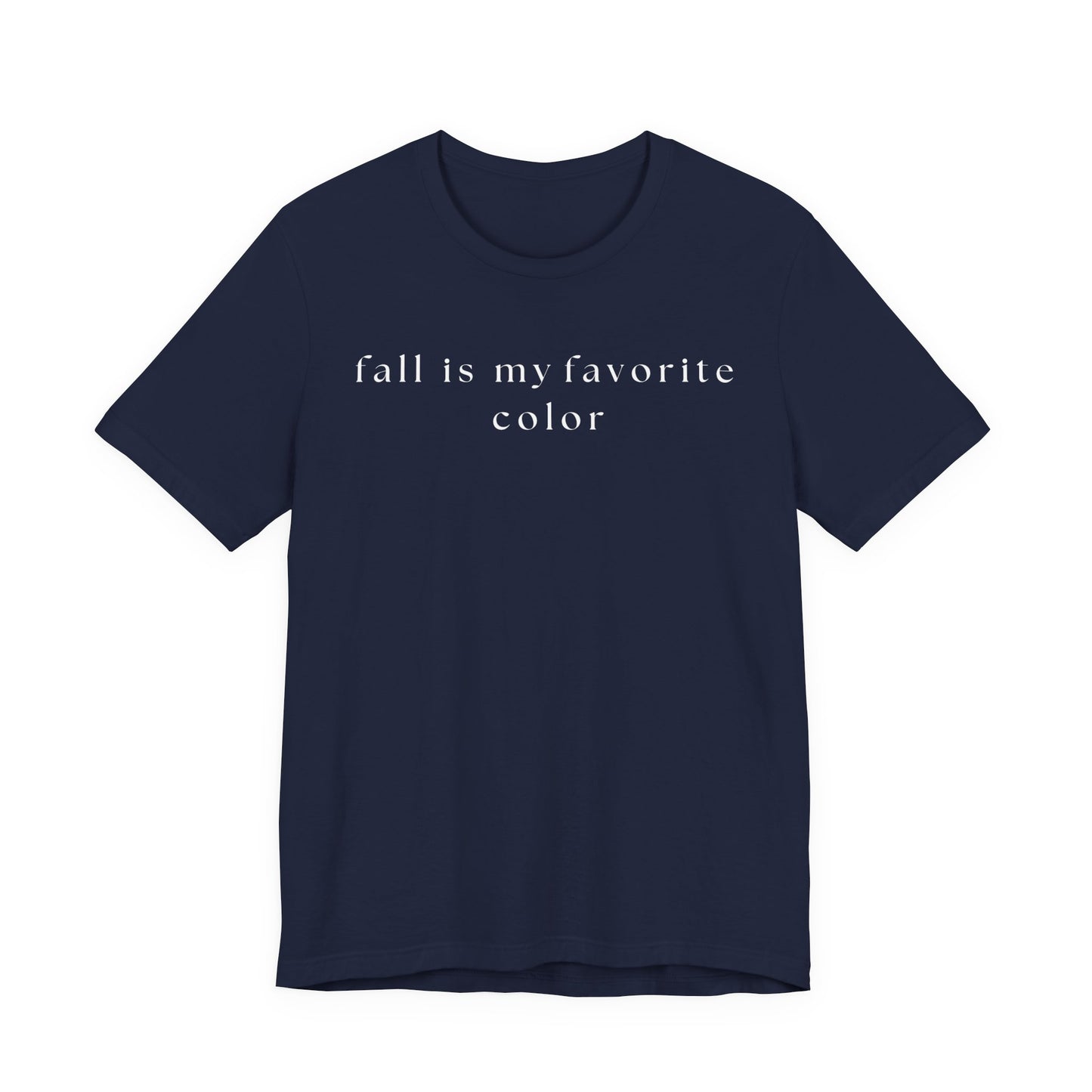 Fall is My Favorite Color T-Shirt, Unisex Autumn Tee