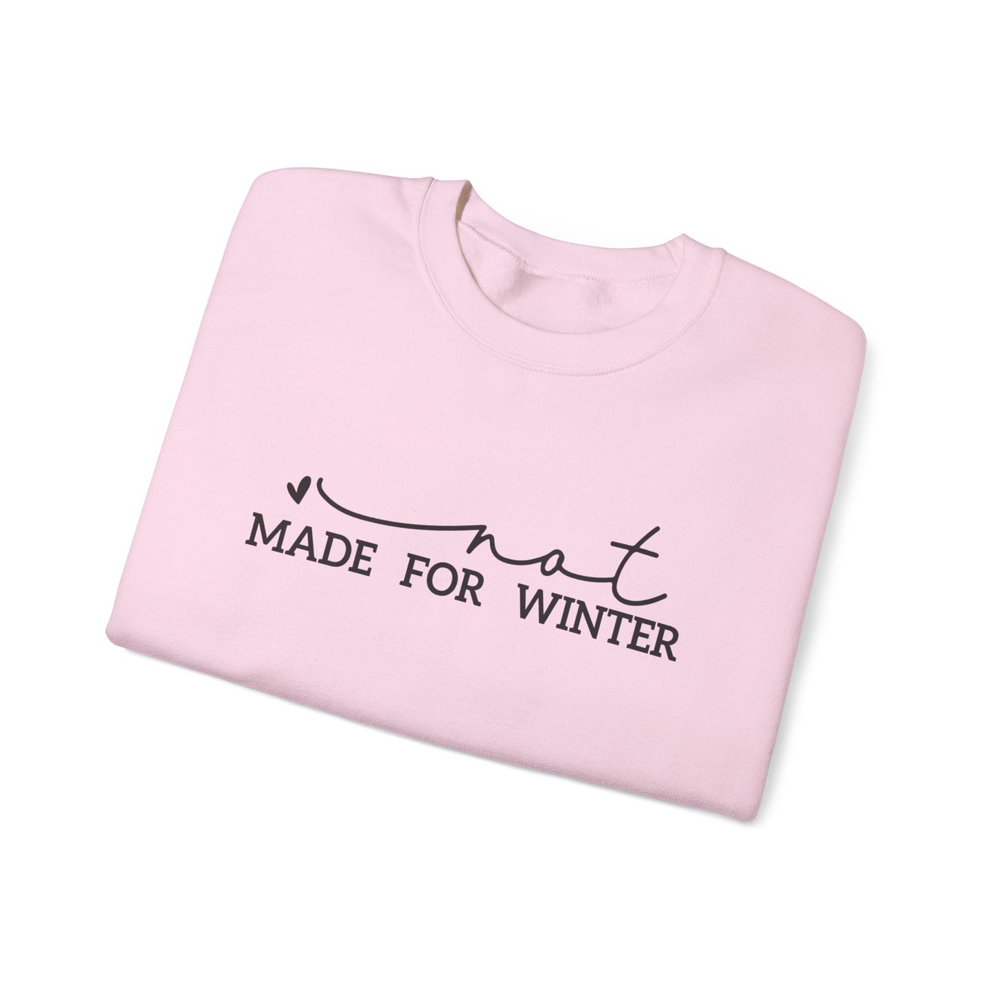 Not Made for Winter Sweatshirt | Funny Winter Sweatshirt | Cozy Cold Weather Pullover