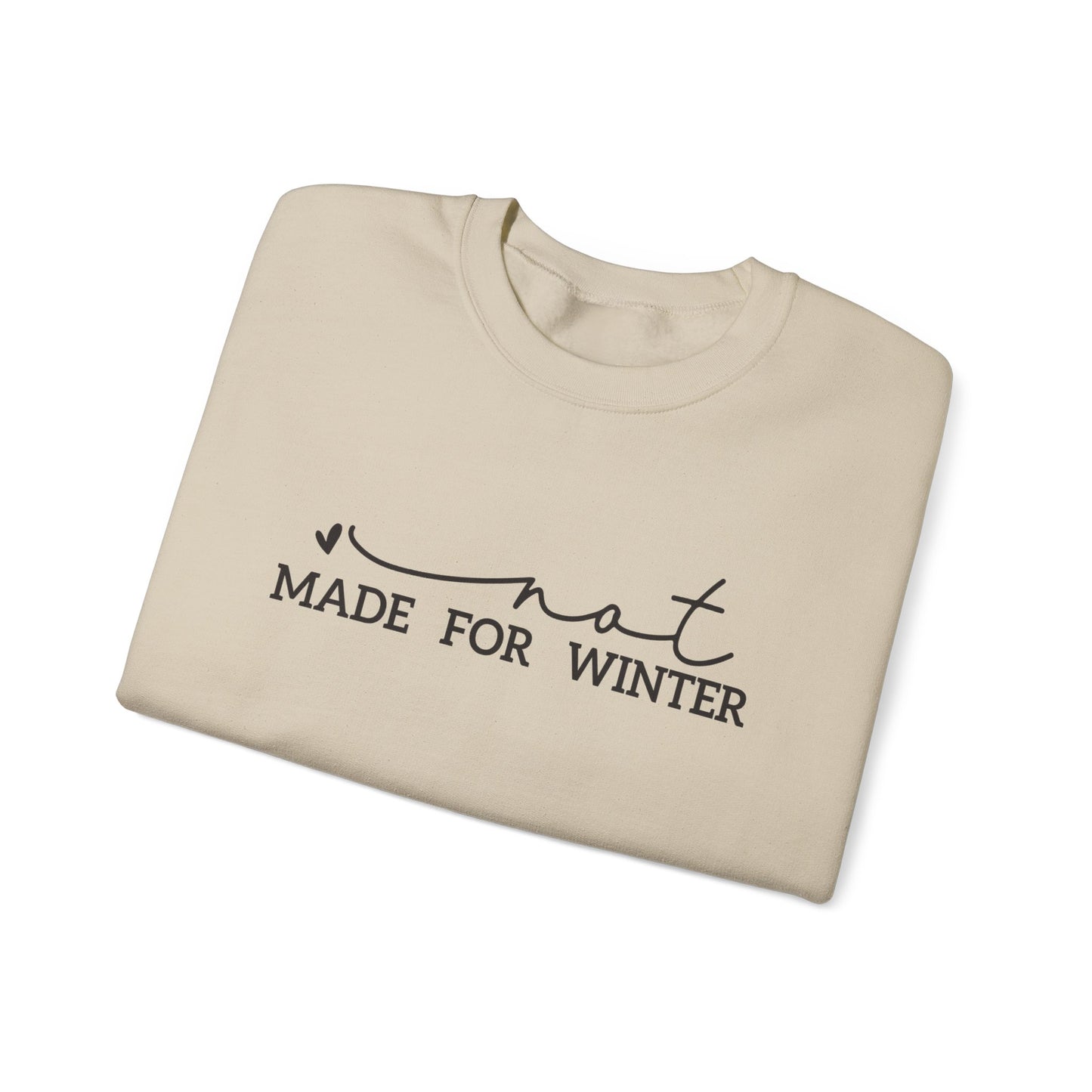 Not Made for Winter Sweatshirt | Funny Winter Sweatshirt | Cozy Cold Weather Pullover