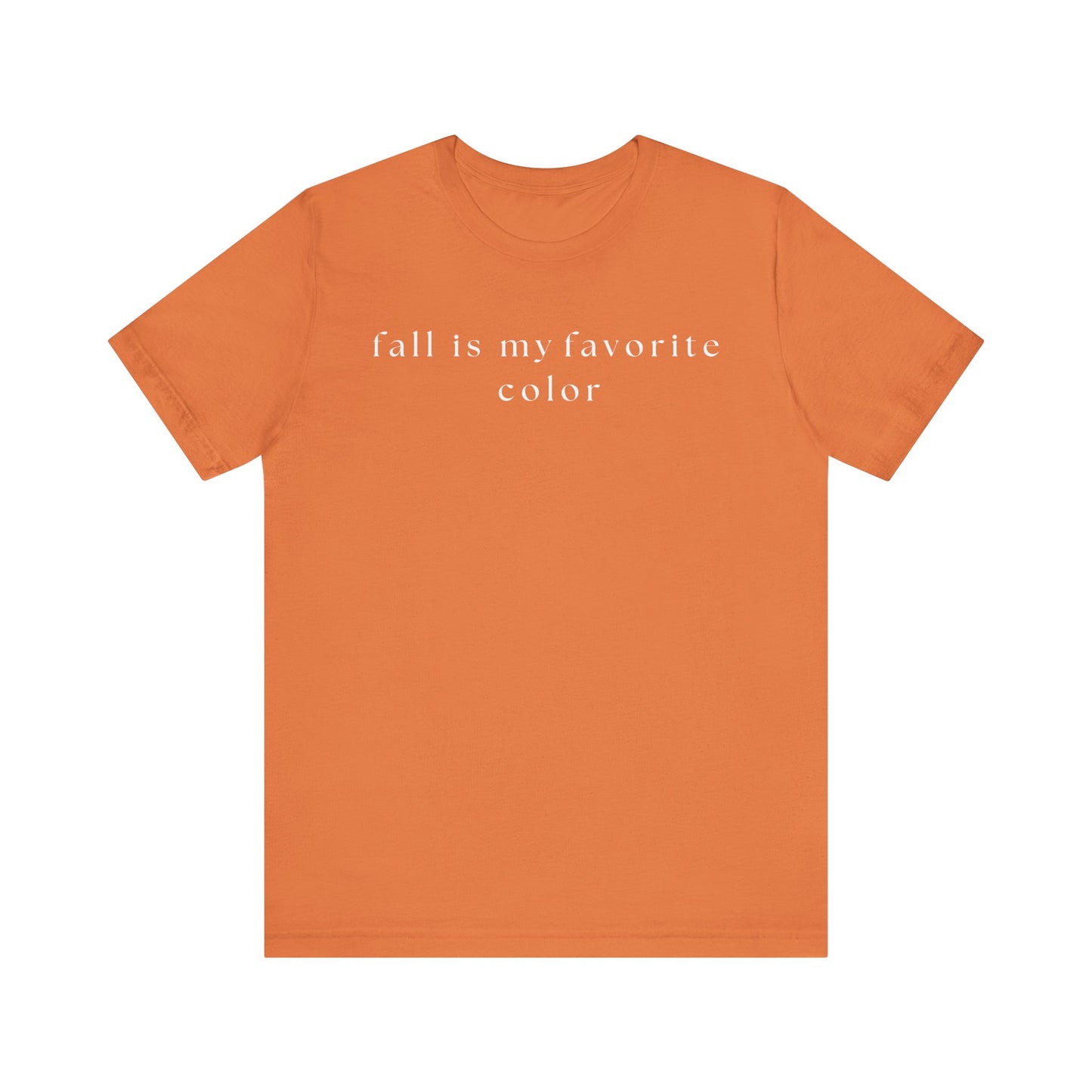 Fall is My Favorite Color T-Shirt, Unisex Autumn Tee