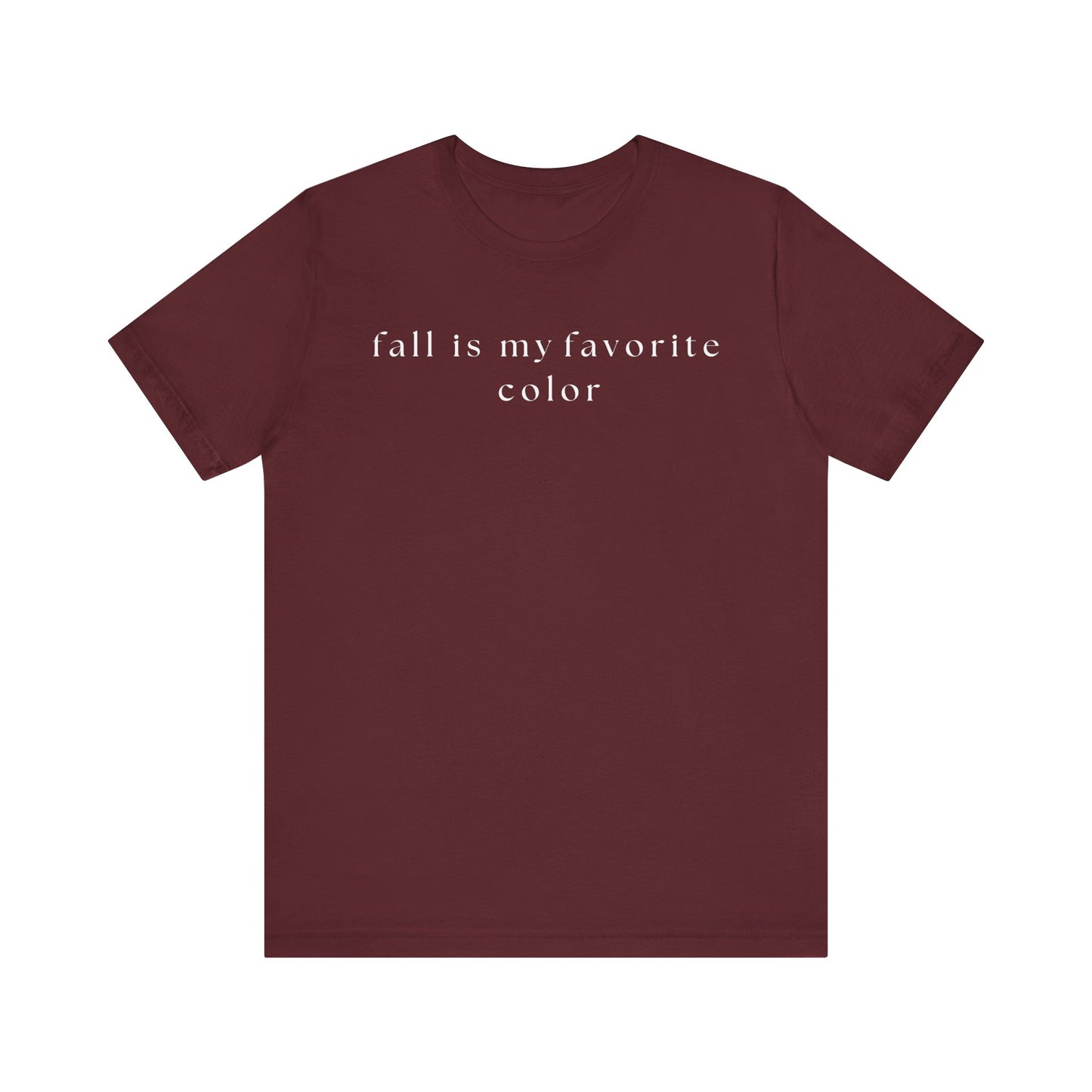 Fall is My Favorite Color T-Shirt, Unisex Autumn Tee