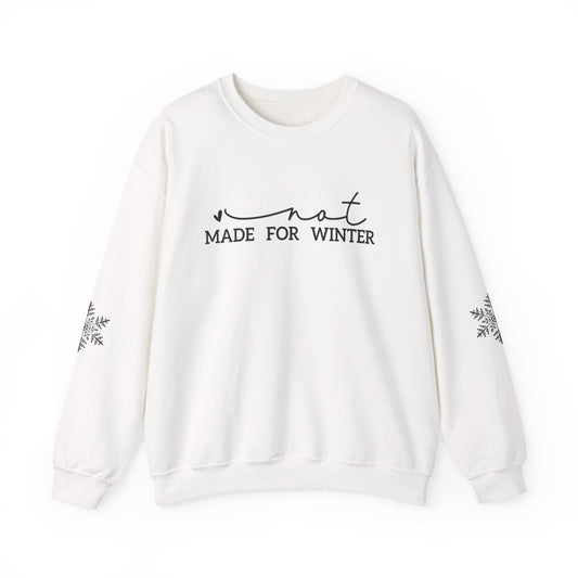 Not Made for Winter Sweatshirt | Funny Winter Sweatshirt | Cozy Cold Weather Pullover